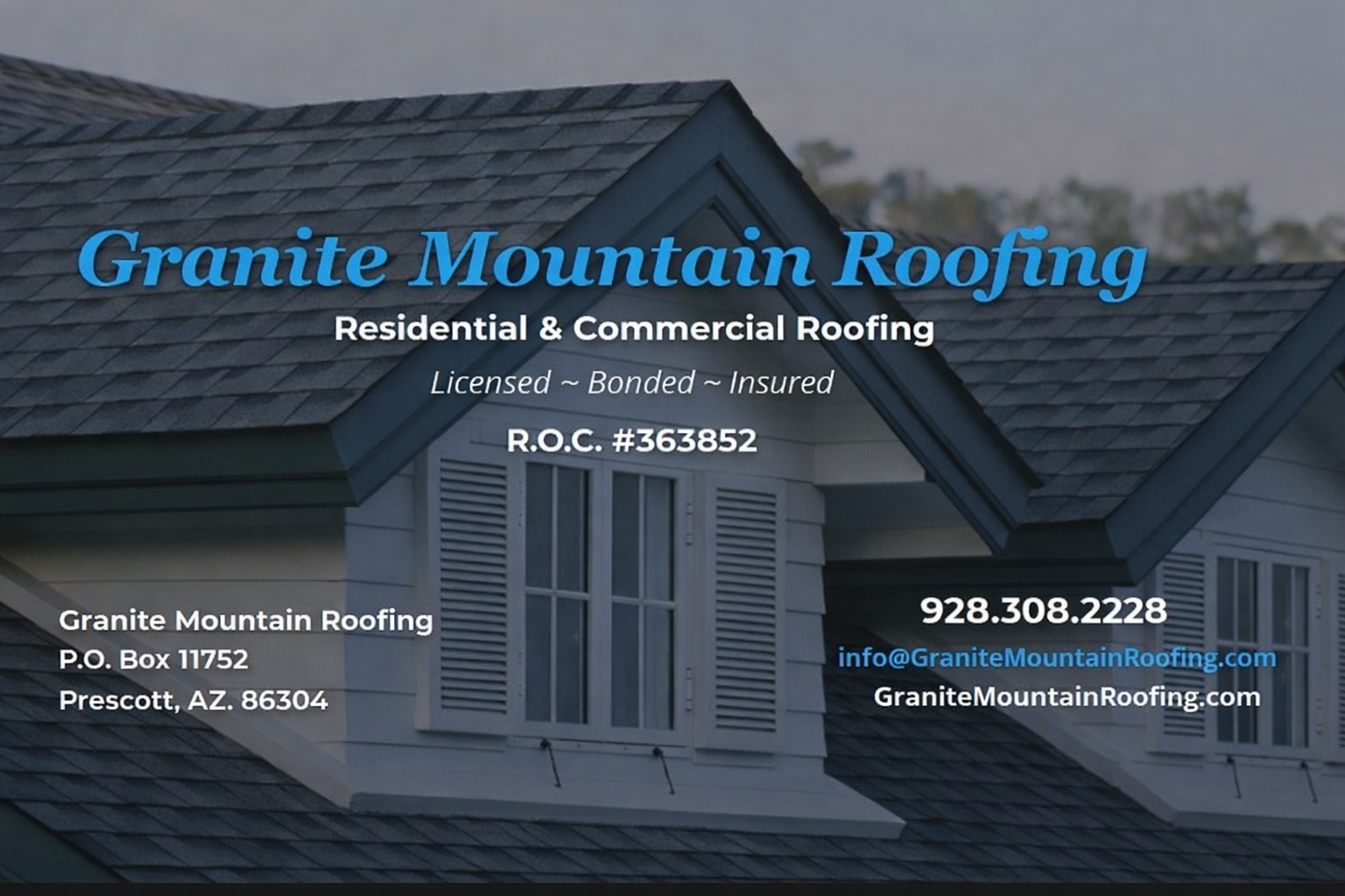 Granite Mountain Roofing, residential and commercial roofing, licensed, bonded and insured, R.O.C. 363852. Phone 928-308-2228. Email info@GraniteMountainRoofing.com. P.O. Box 11752, Prescott, AZ 86304.